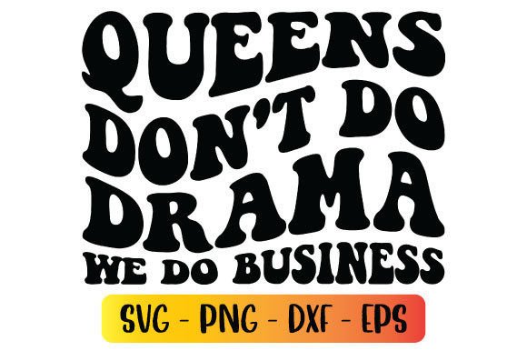 Queens Don’t Do Drama — We Do Business Graphics & Print Templates